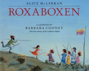 Roxaboxen by Alice McLernan, illustrated by Barbara Cooney