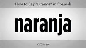 Picture via http://www.howcast.com/videos/465147-How-to-Say-Orange-Spanish-Lessons